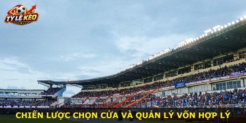 Chiến lược chọn cửa và quản lý vốn hợp lý