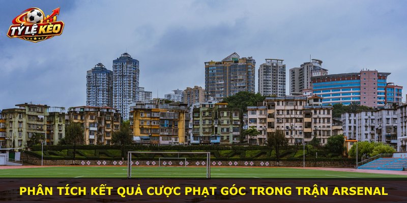 Phân tích kết quả cược phạt góc trong trận Arsenal
